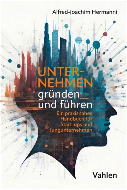 Unternehmen gründen und führen - Alfred-Joachim Hermanni