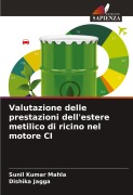 Cover-Bild zum Titel 'Valutazione delle prestazioni dell'estere metilico di ricino nel motore CI' von 'Sunil Kumar Mahla, Dishika Jagga'