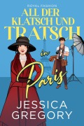 Cover-Bild zum Titel 'All der Klatsch und Tratsch in Paris' von 'Jessica Gregory'