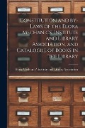 Cover-Bild zum Titel 'Constitution and By-laws of the Elora Mechanics' Institute and Library Association, and Catalogue of Books in the Library [microform]' von ''