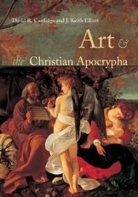 Art and the Christian Apocrypha - David R. Cartlidge, J. Keith Elliot