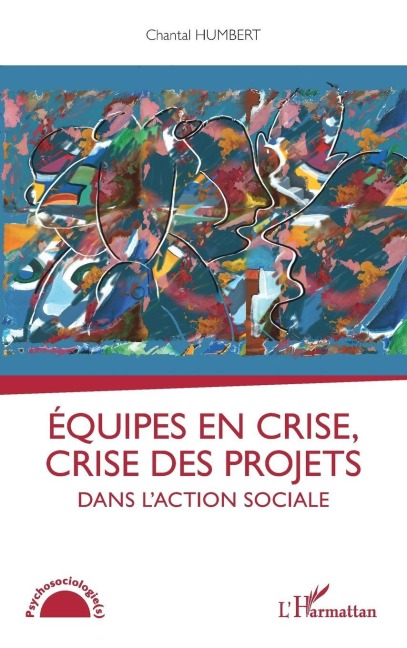 Equipes en crise, crise des projets dans l'action sociale - Chantal Humbert