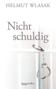 Cover-Bild zum Titel 'Nicht schuldig' von 'Helmut Wlasak'