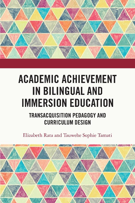 Academic Achievement in Bilingual and Immersion Education - Elizabeth Rata, Tauwehe Sophie Tamati