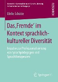 Das ¿Fremde¿ im Kontext sprachlich-kultureller Diversität - Ulrike Schütte