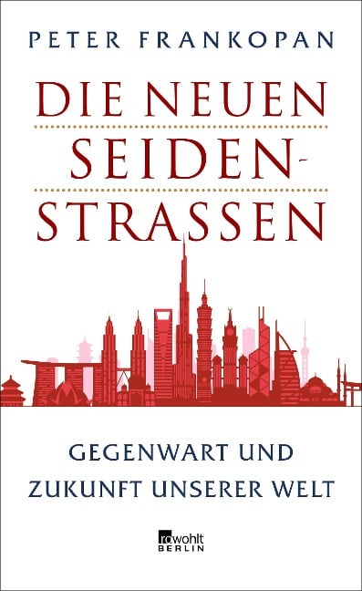 Die neuen Seidenstraßen - Peter Frankopan