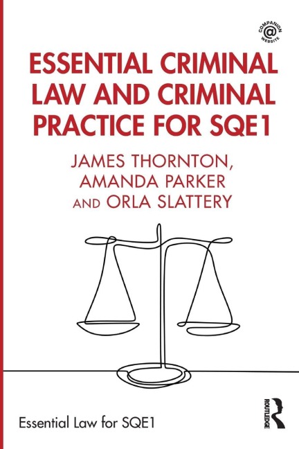 Essential Criminal Law and Criminal Practice for SQE1 - James Thornton, Amanda Parker, Orla Slattery