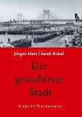 Cover-Bild zum Titel 'Die gestohlene Stadt' von 'Jürgen Matz Sarah Rubal'