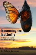 Cover-Bild zum Titel 'Becoming the Butterfly: A Journey from Darkness to Light' von 'Kristin Edwards'