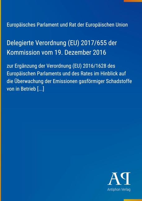 Delegierte Verordnung (EU) 2017/655 der Kommission vom 19. Dezember 2016 - Europäisches Parlament und Rat der Europäischen Union