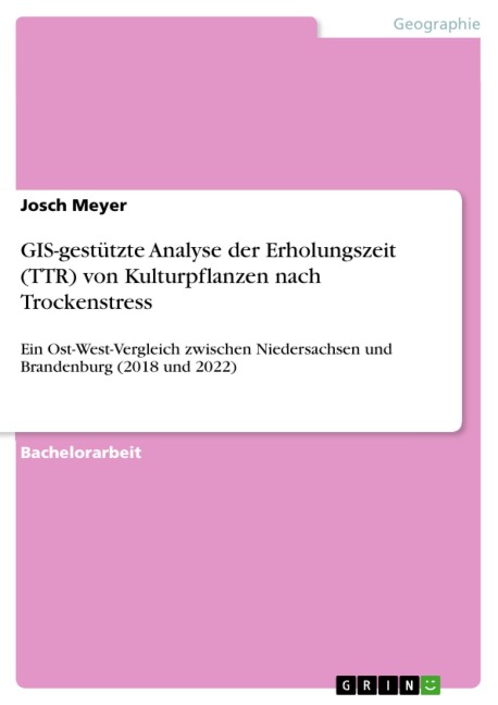 GIS-gestützte Analyse der Erholungszeit (TTR) von Kulturpflanzen nach Trockenstress - Josch Meyer