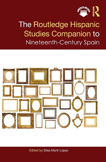 The Routledge Hispanic Studies Companion to Nineteenth-Century Spain - 