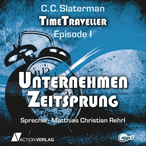 Timetraveller - Folge 01 - C. C. Slaterman