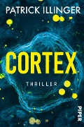 Cover-Bild zum Titel 'Cortex' von 'Patrick Illinger'