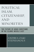 Cover-Bild zum Titel 'Political Islam, Citizenship, and Minorities' von 'Andrea Zaki Stephanous'
