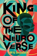 Cover-Bild zum Titel 'King of the Neuro Verse' von 'Idris Goodwin'