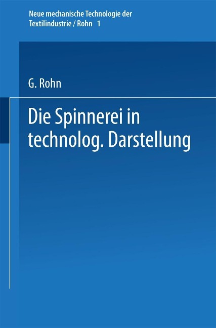 Die Spinnerei in technologischer Darstellung - Gustav Rohn