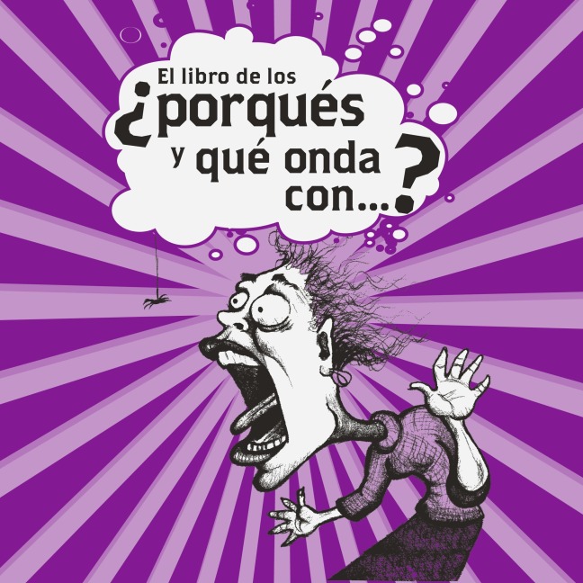 El libro de los ¿porqués y qué onda con¿? - Josué Vega Lopez