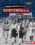Cover-Bild zum Titel 'Combatientes de la Resistencia de la Segunda Guerra Mundial (World War II Resistance Fighters)' von 'Matt Doeden'
