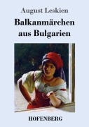 Cover-Bild zum Titel 'Balkanmärchen aus Bulgarien' von 'August Leskien'