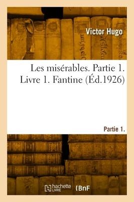 Les misérables. Partie 1. Livre 1. Fantine - Victor Hugo