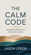 Cover-Bild zum Titel 'The Calm Code' von 'Jason Lebon'