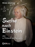 Cover-Bild zum Titel 'Suche nach Einstein oder im Prüfstand des Gewissens' von 'Christa Johannsen'