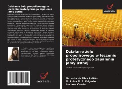 Dzia¿anie ¿elu propolisowego w leczeniu protetycznego zapalenia jamy ustnej - Natasha da Silva Leitão, M. Luiza M. A. Frigerio, Luciana Corrêa