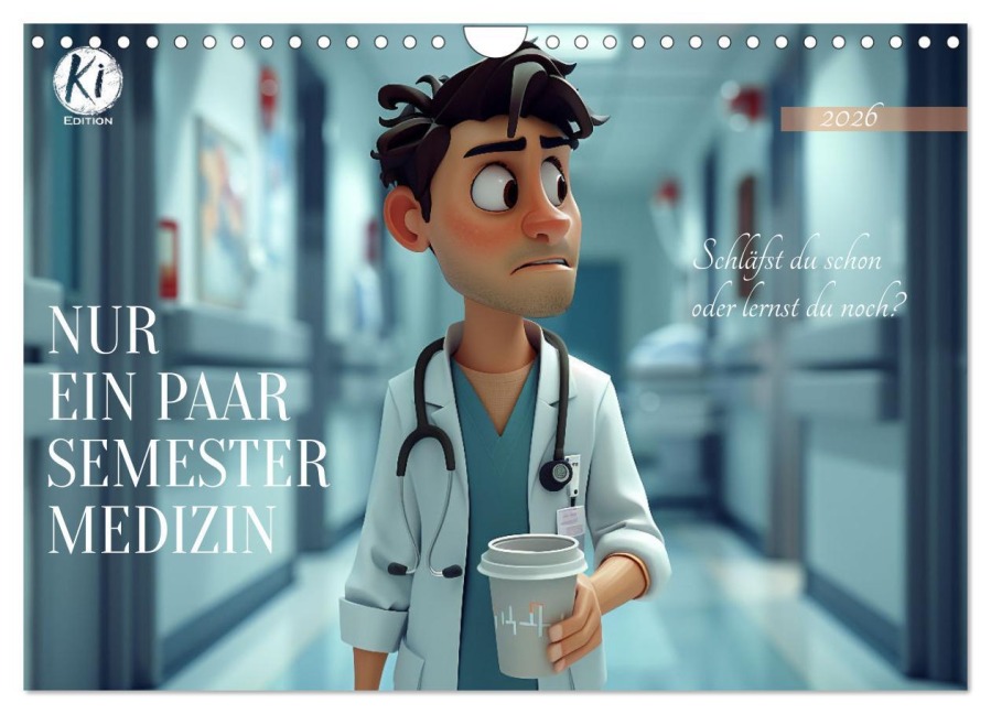 Nur ein paar Semester Medizin (Wandkalender 2026 DIN A4 quer), CALVENDO Monatskalender - Kerstin Waurick