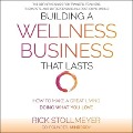 Building a Wellness Business That Lasts Lib/E: How to Make a Great Living Doing What You Love - Rick Stollmeyer
