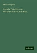 Deutsche Volksbilder und Naturansichten aus dem Harze - Johann Georg Kohl