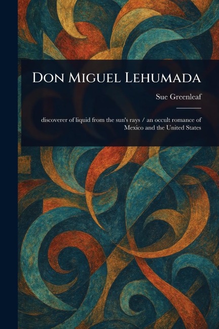 Don Miguel Lehumada - Sue Greenleaf