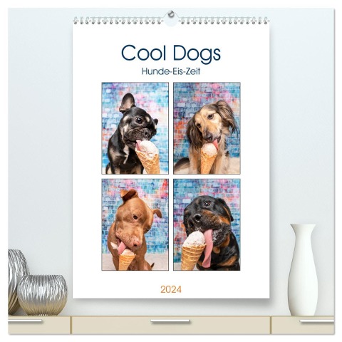Cool Dogs - Hunde-Eis-Zeit (hochwertiger Premium Wandkalender 2024 DIN A2 hoch), Kunstdruck in Hochglanz - Sonja Teßen