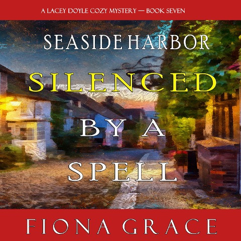 Silenced by a Spell (A Lacey Doyle Cozy Mystery¿Book 7) - Fiona Grace