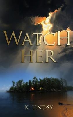 Watch Her - K. Lindsy