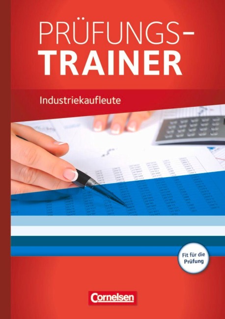 Industriekaufleute Jahrgangsübergreifend. Prüfungstrainer - Uta Eichborn, Hans-Peter Klein, Petra Walenciak, Gisbert Weleda, Hans-Peter von den Bergen