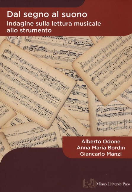 Dal segno al suono. Indagine sulla lettura musicale allo strumento - Alberto Odone, Anna Maria Bordin, Giancarlo Manzi