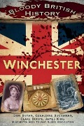 Cover-Bild zum Titel 'Bloody British History: Winchester' von 'Don Bryan, Geraldine Buchanan, Clare Dixon, James King'