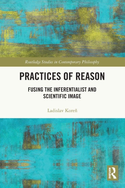 Practices of Reason - Ladislav Kore¿