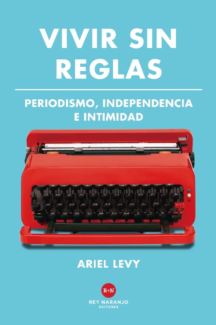 Vivir sin reglas - Ariel Levy