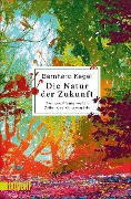 Cover-Bild zum Titel 'Die Natur der Zukunft' von 'Bernhard Kegel'