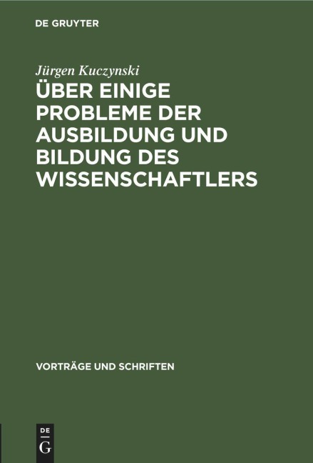 Über einige Probleme der Ausbildung und Bildung des Wissenschaftlers - Jürgen Kuczynski