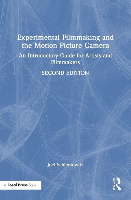 Experimental Filmmaking and the Motion Picture Camera - Joel Schlemowitz