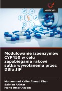 Cover-Bild zum Titel 'Modulowanie izoenzymów CYP450 w celu zapobiegania rakowi sutka wywo¿anemu przez DB[a,l]P' von 'Mohammad Kalim Ahmad Khan, Salman Akhtar, Mohd Umar Azeem'