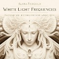 Cover-Bild zum Titel 'White Light Frequencies' von 'Alana Fairchild'