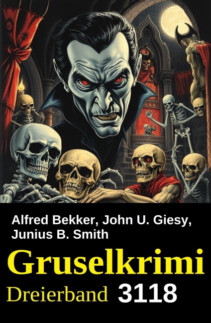 Gruselkrimi Dreierband 3118 - Alfred Bekker, John U. Giesy, Junius B. Smith