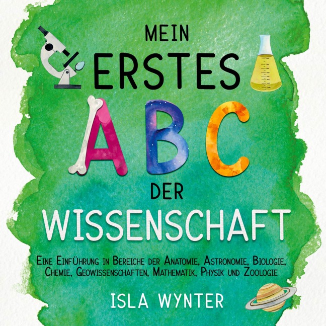Mein erstes ABC der Wissenschaft - Isla Wynter