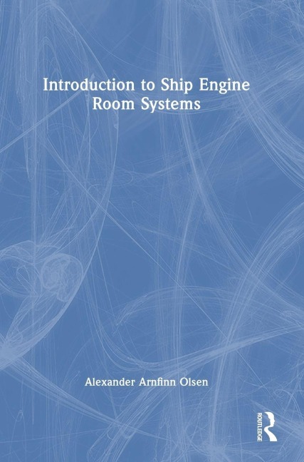 Introduction to Ship Engine Room Systems - Alexander Arnfinn Olsen