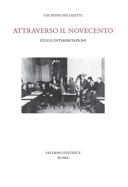 Attraverso il Novecento. Studi e interpretazioni - Giuseppe Nicoletti