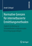 Cover-Bild zum Titel 'Normative Grenzen für internetbasierte Ermittlungsmethoden' von 'Arndt Schlegel'